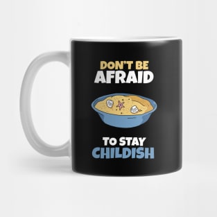 Don't be afraid to stay Childish Mug